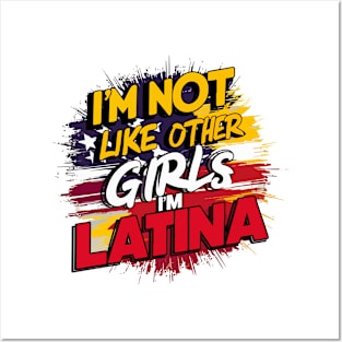 I'm Not Like Other Girls I'm Latina Posters and Art